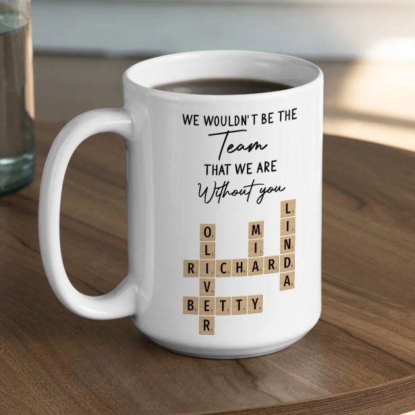 Mug - We Wouldn't Be the Team We Are Without You, Personalized Letter-Tile Design, Unique Gift for Coworker or Boss Mug - We Wouldn't Be the Team We Are Without You, Personalized Letter-Tile Design, Unique Gift for Coworker or Boss