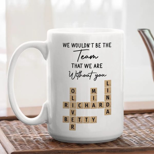 Mug - We Wouldn't Be the Team We Are Without You, Personalized Letter-Tile Design, Unique Gift for Coworker or Boss Mug - We Wouldn't Be the Team We Are Without You, Personalized Letter-Tile Design, Unique Gift for Coworker or Boss