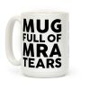 Mug Full Of MRA Tears Coffee Mug Mug Full Of MRA Tears Coffee Mug
