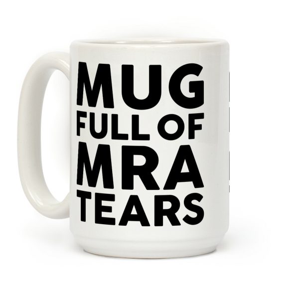 Mug Full Of MRA Tears Coffee Mug Mug Full Of MRA Tears Coffee Mug