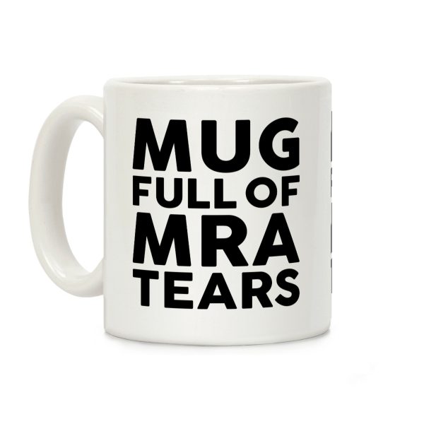 Mug Full Of MRA Tears Coffee Mug Mug Full Of MRA Tears Coffee Mug