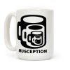 Mugception Coffee Mug Mugception Coffee Mug