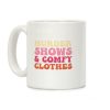 Murder Shows & Comfy Clothes Coffee Mug