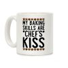 My Baking Skills Are Chef's Kiss Coffee Mug My Baking Skills Are Chef's Kiss Coffee Mug