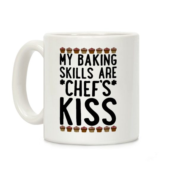 My Baking Skills Are Chef's Kiss Coffee Mug My Baking Skills Are Chef's Kiss Coffee Mug