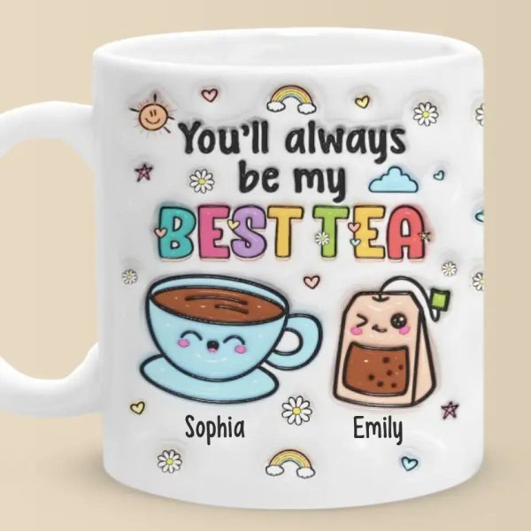 My Best Tea Forever - Bestie Personalized Custom 3D Inflated Effect Printed Mug - Gift For Best Friends, BFF, Sisters My Best Tea Forever - Bestie Personalized Custom 3D Inflated Effect Printed Mug - Gift For Best Friends, BFF, Sisters