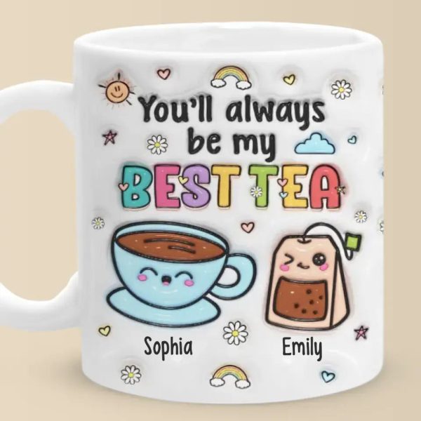 My Best Tea Forever - Bestie Personalized Custom 3D Inflated Effect Printed Mug - Gift For Best Friends, BFF, Sisters My Best Tea Forever - Bestie Personalized Custom 3D Inflated Effect Printed Mug - Gift For Best Friends, BFF, Sisters
