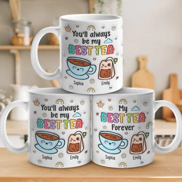 My Best Tea Forever - Bestie Personalized Custom 3D Inflated Effect Printed Mug - Gift For Best Friends, BFF, Sisters My Best Tea Forever - Bestie Personalized Custom 3D Inflated Effect Printed Mug - Gift For Best Friends, BFF, Sisters