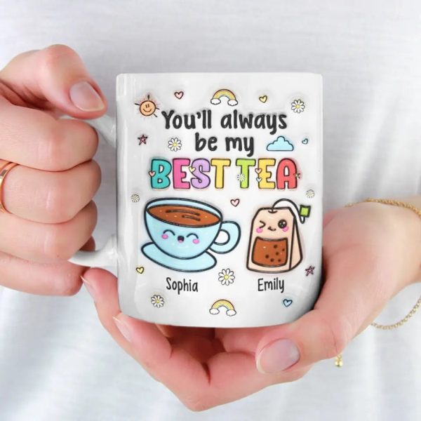 My Best Tea Forever - Bestie Personalized Custom 3D Inflated Effect Printed Mug - Gift For Best Friends, BFF, Sisters My Best Tea Forever - Bestie Personalized Custom 3D Inflated Effect Printed Mug - Gift For Best Friends, BFF, Sisters