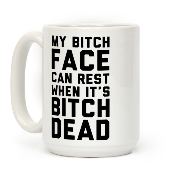 My Bitch Face Can Rest Coffee Mug My Bitch Face Can Rest Coffee Mug