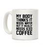 My Body Needs Iced Coffee Coffee Mug My Body Needs Iced Coffee Coffee Mug