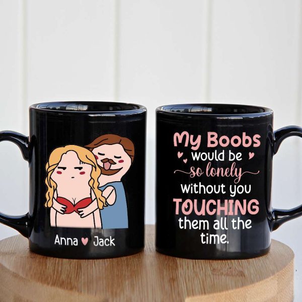 My Boobs Would Be So Lonely Black Mug - 05nttn200323tm My Boobs Would Be So Lonely Black Mug - 05nttn200323tm