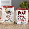 My Bum Would Be So Lonely Without You Touching It All The Time - Personalized Butt Couple Mug - Gift For Couple My Bum Would Be So Lonely Without You Touching It All The Time - Personalized Butt Couple Mug - Gift For Couple