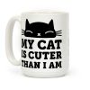My Cat Is Cuter Than I Am Coffee Mug My Cat Is Cuter Than I Am Coffee Mug