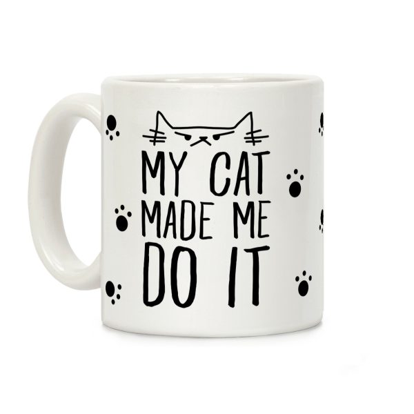 My Cat Made Me Do It Coffee Mug My Cat Made Me Do It Coffee Mug