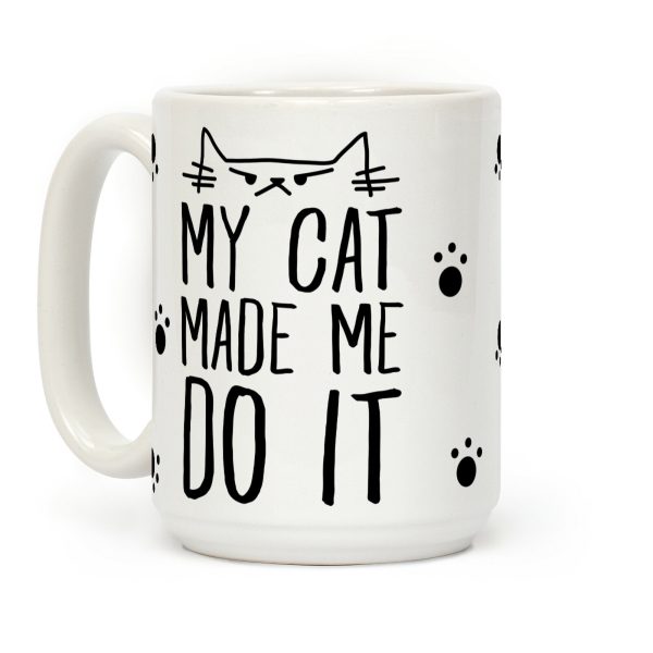My Cat Made Me Do It Coffee Mug My Cat Made Me Do It Coffee Mug