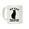 My Cat Was Right About You Coffee Mug My Cat Was Right About You Coffee Mug