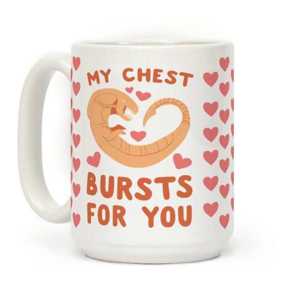 My Chest Bursts for You - Chestburster Coffee Mug My Chest Bursts for You - Chestburster Coffee Mug