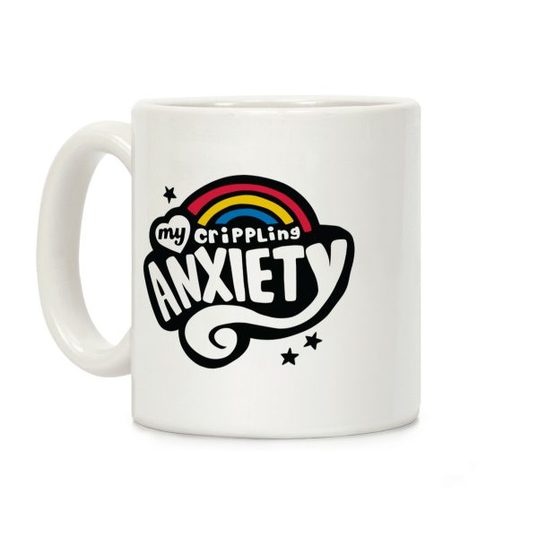 My Crippling Anxiety Coffee Mug My Crippling Anxiety Coffee Mug