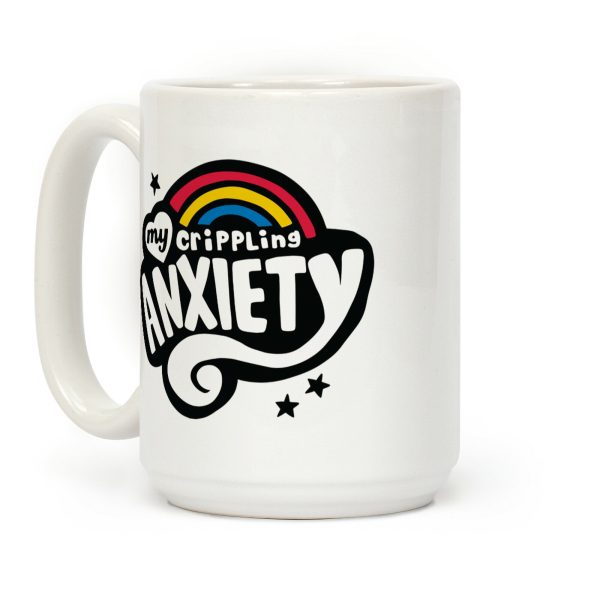 My Crippling Anxiety Coffee Mug My Crippling Anxiety Coffee Mug