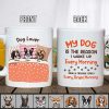 My Dog Is The Reason I Wake Up Every Morning Dog Mug, Coffee Mug HN590 My Dog Is The Reason I Wake Up Every Morning Dog Mug, Coffee Mug HN590