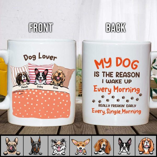 My Dog Is The Reason I Wake Up Every Morning Dog Mug, Coffee Mug HN590 My Dog Is The Reason I Wake Up Every Morning Dog Mug, Coffee Mug HN590