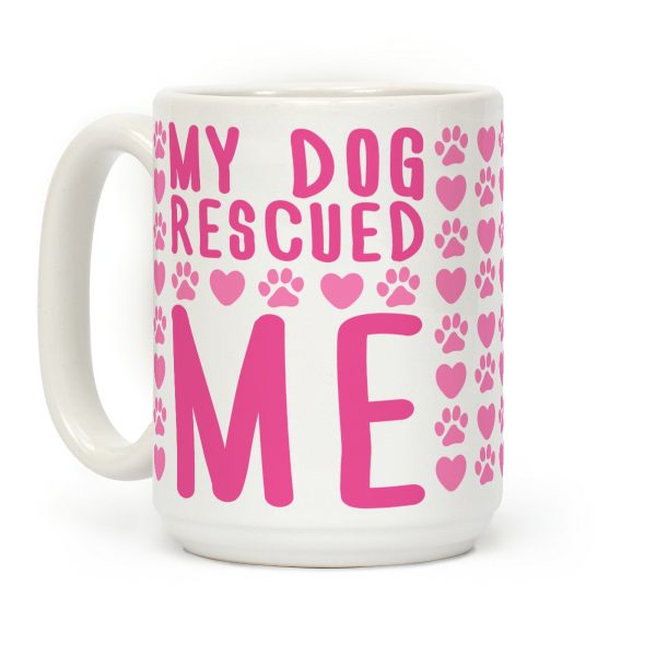 My Dog Rescued Me Coffee Mug My Dog Rescued Me Coffee Mug