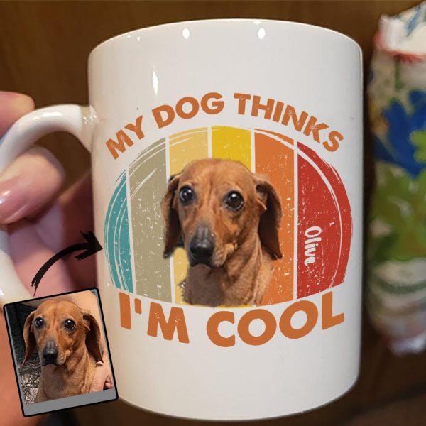 My Dog Think Iam Cool Vintage Dog Coffee Mug My Dog Think Iam Cool Vintage Dog Coffee Mug