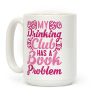 My Drinking Club Has A Book Problem Coffee Mug My Drinking Club Has A Book Problem Coffee Mug