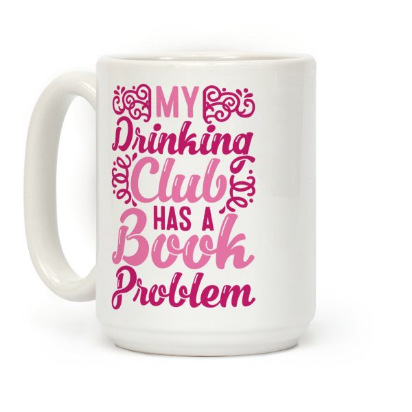 My Drinking Club Has A Book Problem Coffee Mug My Drinking Club Has A Book Problem Coffee Mug