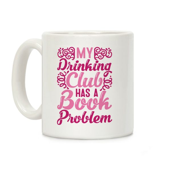 My Drinking Club Has A Book Problem Coffee Mug My Drinking Club Has A Book Problem Coffee Mug