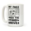 My Face When the Food Arrives Coffee Mug My Face When the Food Arrives Coffee Mug