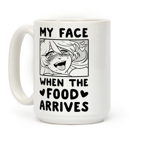 My Face When the Food Arrives Coffee Mug My Face When the Food Arrives Coffee Mug