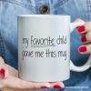 My Favorite Child Gave Me This Mug Personalized Mug, Playful Gift For Mom With Custom Name My Favorite Child Gave Me This Mug Personalized Mug, Playful Gift For Mom With Custom Name