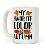 My Favorite Color is Autumn Coffee Mug My Favorite Color is Autumn Coffee Mug