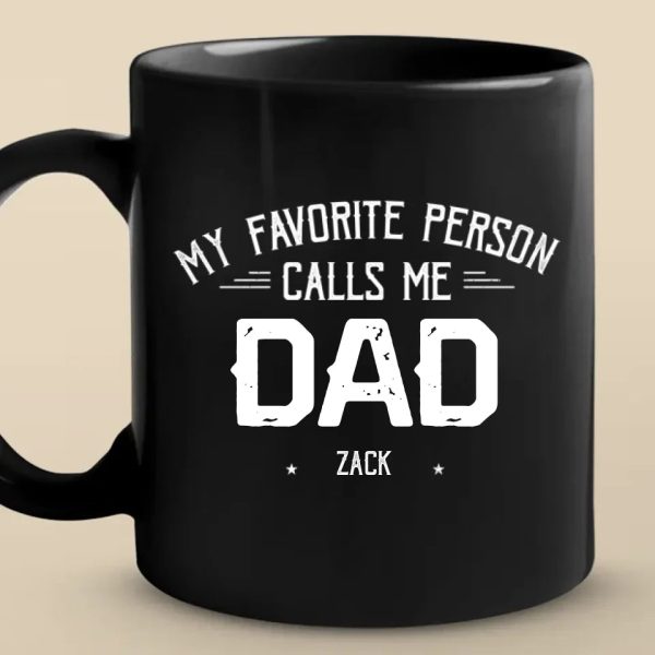 My Favorite People Call Me - Family Personalized Custom Black Mug - Gift For Dad, Grandpa My Favorite People Call Me - Family Personalized Custom Black Mug - Gift For Dad, Grandpa
