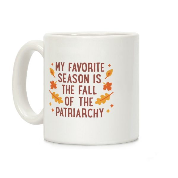 My Favorite Season Is The Fall Of The Patriarchy Coffee Mug My Favorite Season Is The Fall Of The Patriarchy Coffee Mug