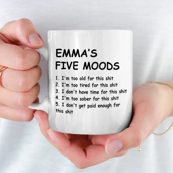 My Five Moods - Friend Personalized Custom Mug - Christmas Gift, Retirement Gift For Best Friends, Coworkers, Work Friends, Colleagues My Five Moods - Friend Personalized Custom Mug - Christmas Gift, Retirement Gift For Best Friends, Coworkers, Work Friends, Colleagues
