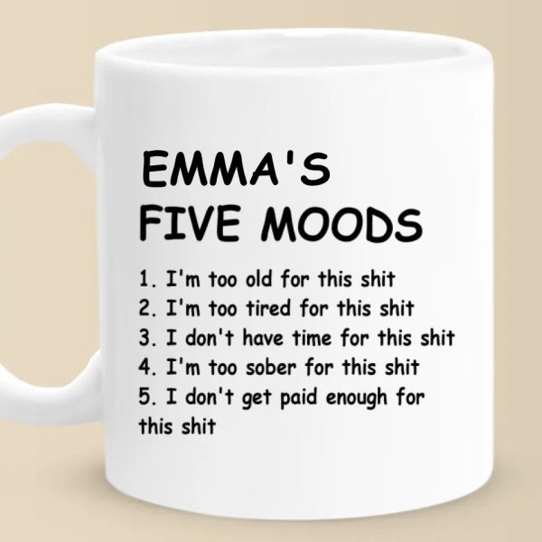 My Five Moods - Friend Personalized Custom Mug - Christmas Gift, Retirement Gift For Best Friends, Coworkers, Work Friends, Colleagues My Five Moods - Friend Personalized Custom Mug - Christmas Gift, Retirement Gift For Best Friends, Coworkers, Work Friends, Colleagues