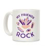 My Friends Rock Coffee Mug