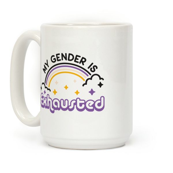 My Gender Is Exhausted Coffee Mug My Gender Is Exhausted Coffee Mug