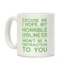 My Horrible Ugliness Coffee Mug My Horrible Ugliness Coffee Mug