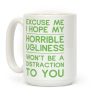 My Horrible Ugliness Coffee Mug My Horrible Ugliness Coffee Mug