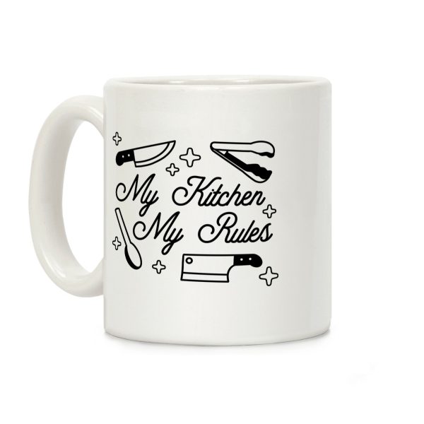 My Kitchen, My Rules Coffee Mug My Kitchen, My Rules Coffee Mug