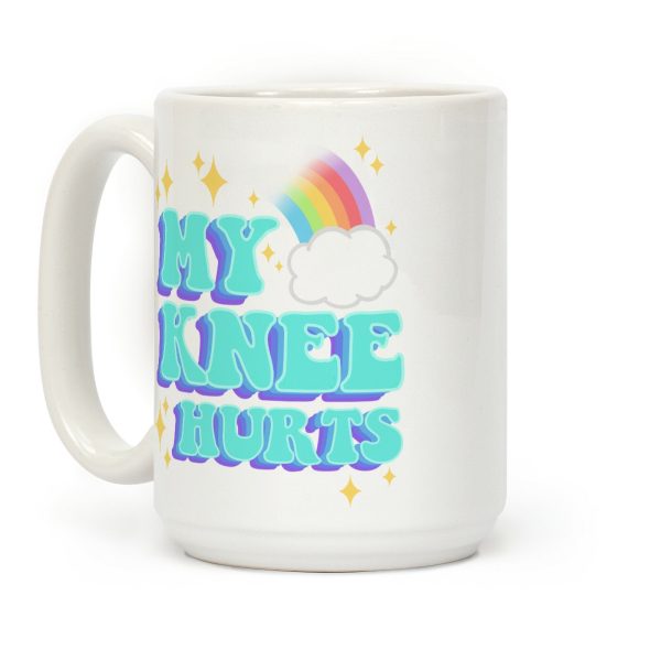 My Knee Hurts Coffee Mug My Knee Hurts Coffee Mug