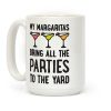 My Margaritas Bring All The Parties To The Yard Coffee Mug My Margaritas Bring All The Parties To The Yard Coffee Mug