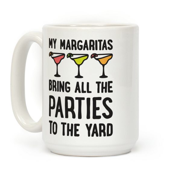 My Margaritas Bring All The Parties To The Yard Coffee Mug My Margaritas Bring All The Parties To The Yard Coffee Mug