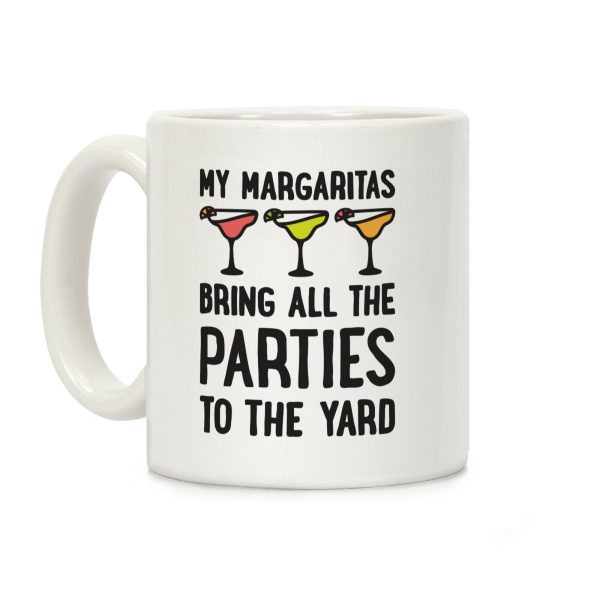 My Margaritas Bring All The Parties To The Yard Coffee Mug My Margaritas Bring All The Parties To The Yard Coffee Mug
