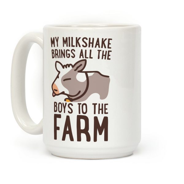 My Milkshake Brings All the Boys to the Farm Coffee Mug My Milkshake Brings All the Boys to the Farm Coffee Mug