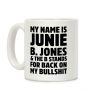 My Name is Junie B. Jones & The B Stands For Back On My Bullshit Coffee Mug My Name is Junie B. Jones & The B Stands For Back On My Bullshit Coffee Mug